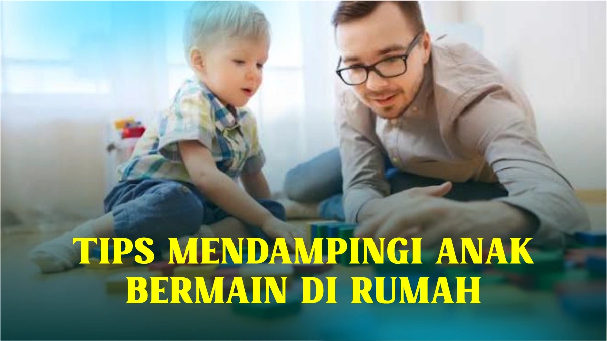 tips-mendampingi-anak-bermain-di-rumah